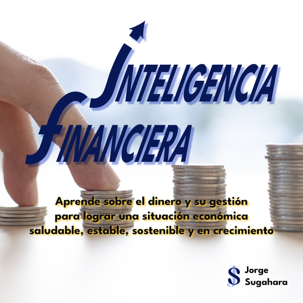 Aprende sobre el dinero y su gestión para logar una situación económica saludable, estable, sostenible y en crecimiento